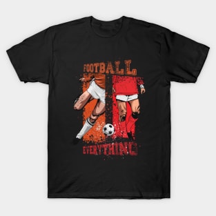 Football is Everything T-Shirt